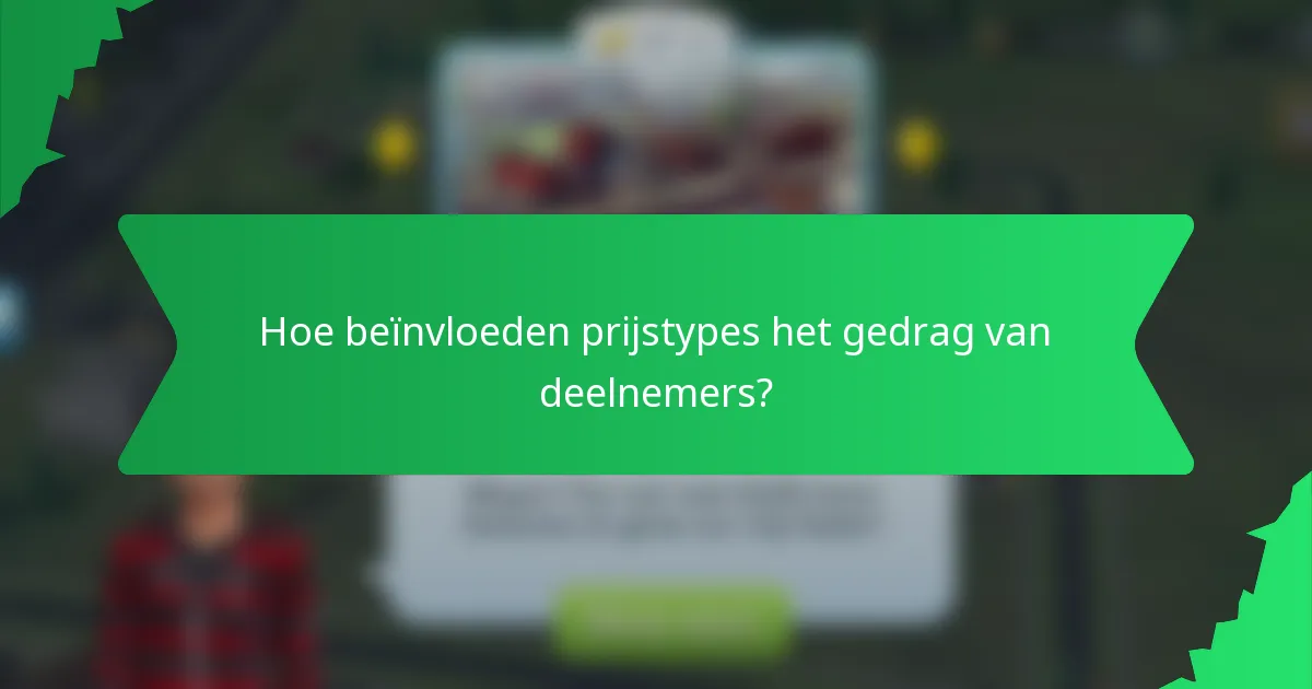 Hoe beïnvloeden prijstypes het gedrag van deelnemers?