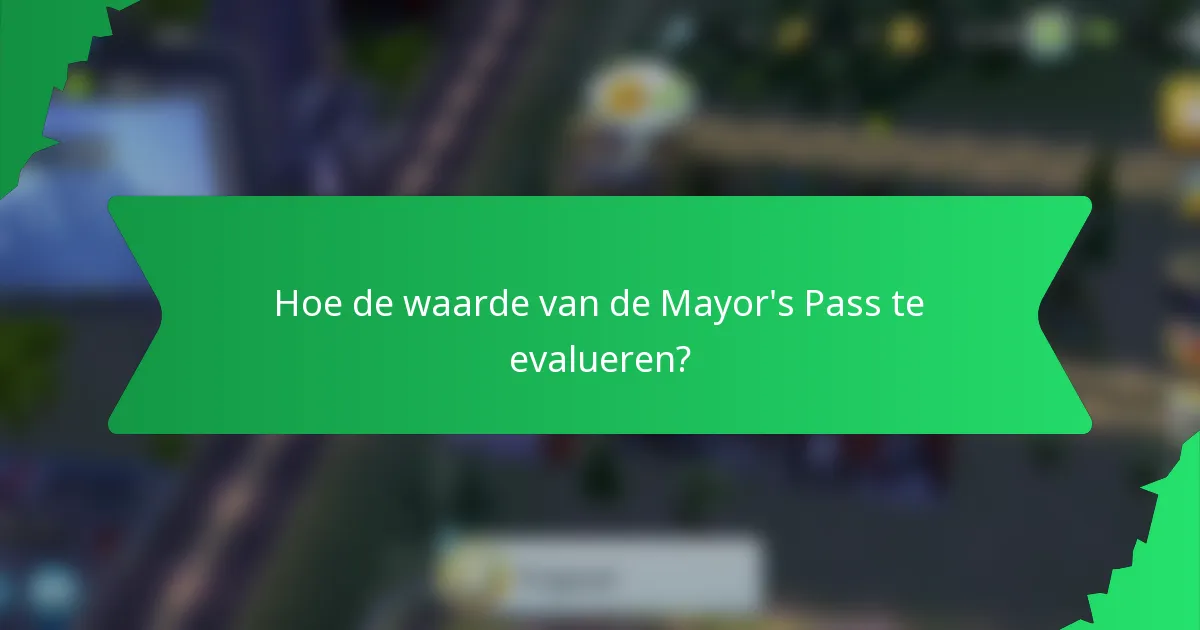 Hoe de waarde van de Mayor's Pass te evalueren?