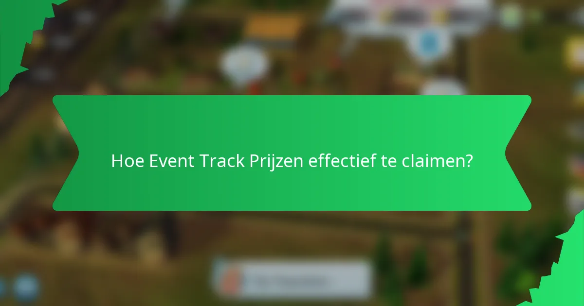 Hoe Event Track Prijzen effectief te claimen?