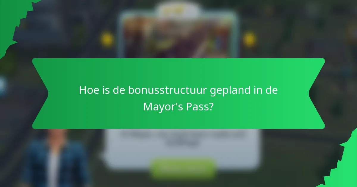 Hoe is de bonusstructuur gepland in de Mayor's Pass?