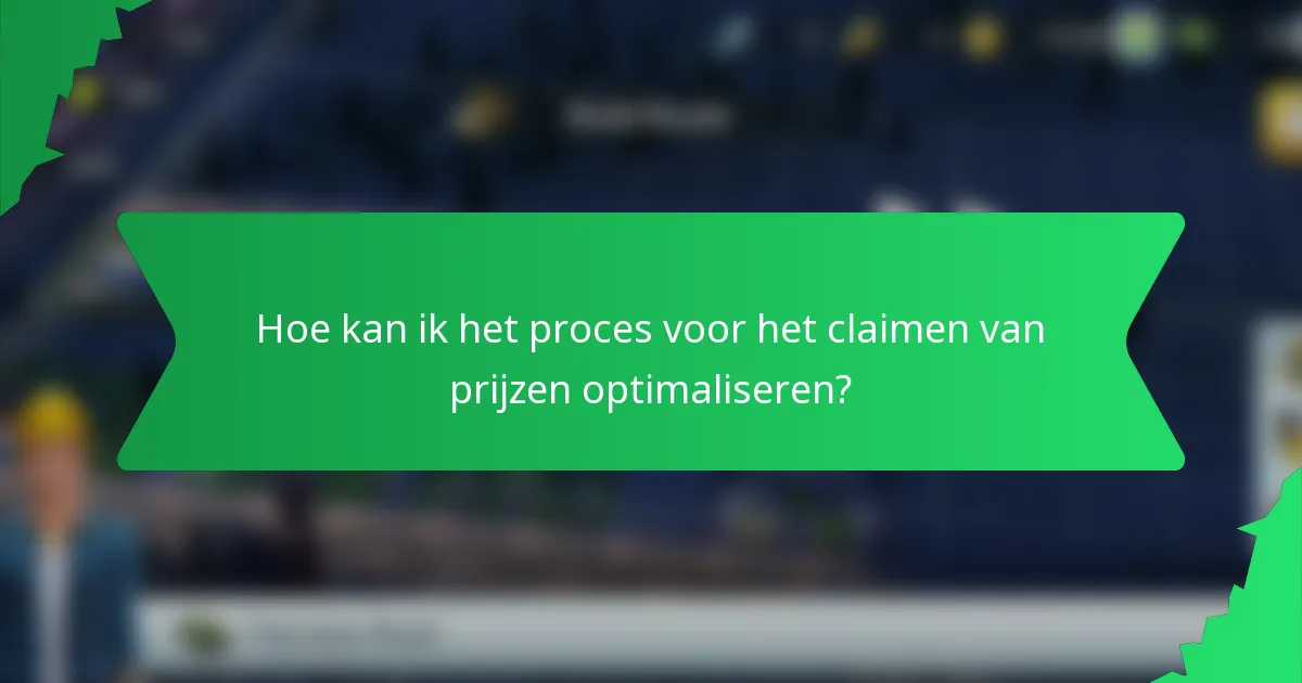 Hoe kan ik het proces voor het claimen van prijzen optimaliseren?