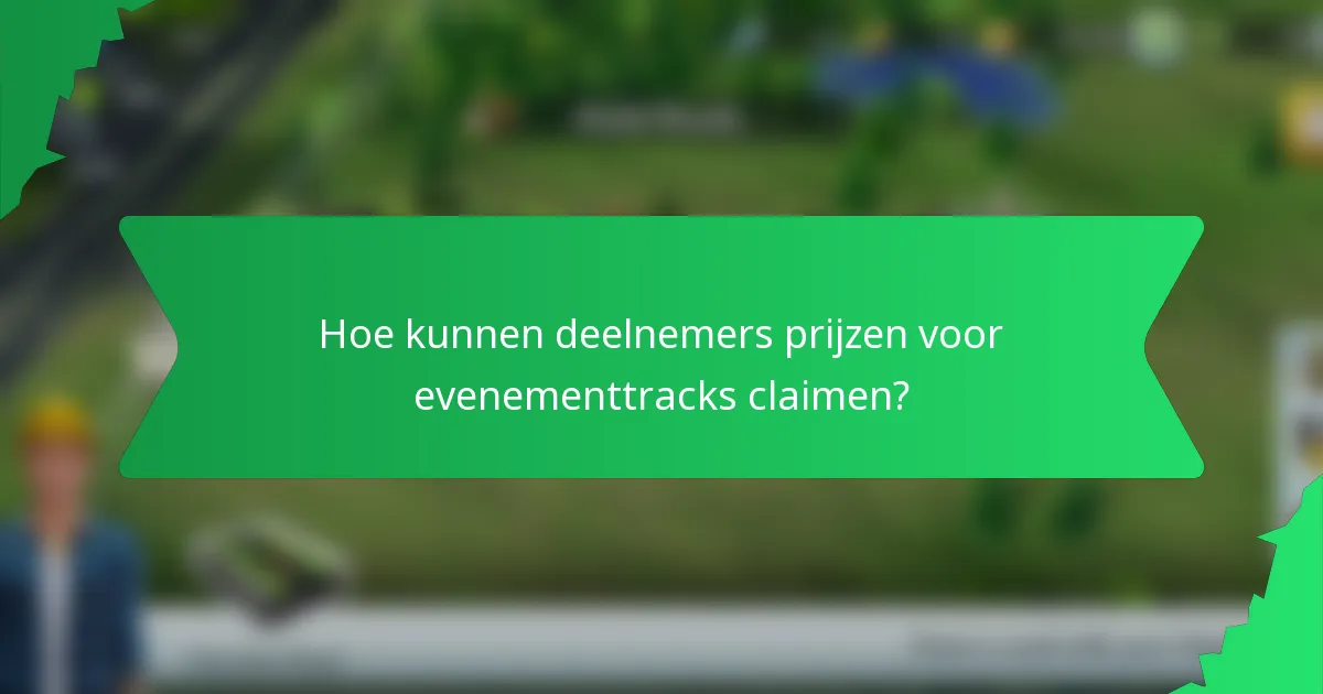 Hoe kunnen deelnemers prijzen voor evenementtracks claimen?