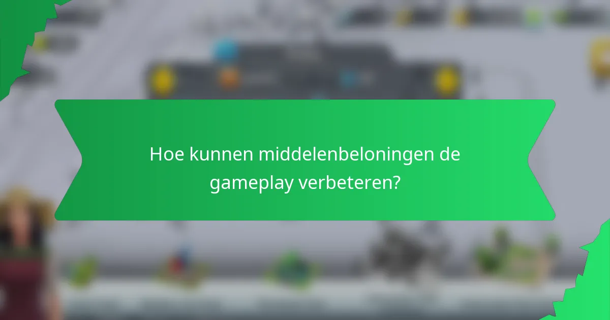 Hoe kunnen middelenbeloningen de gameplay verbeteren?