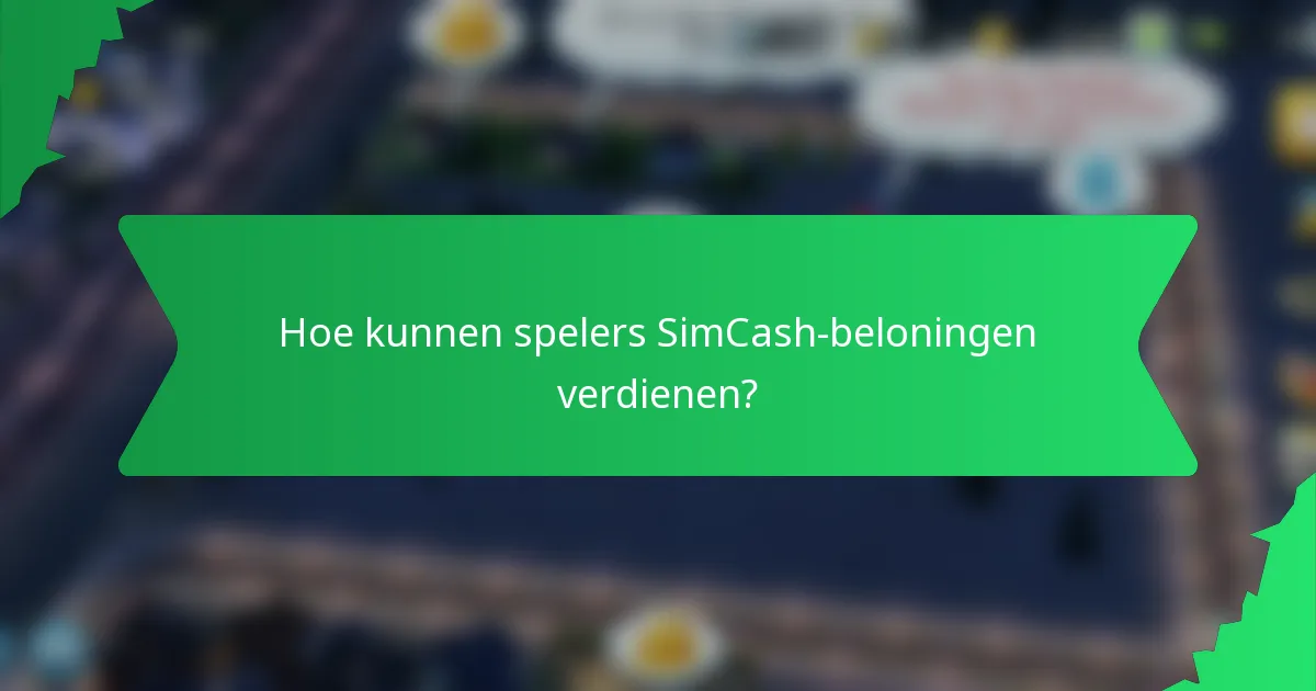 Hoe kunnen spelers SimCash-beloningen verdienen?