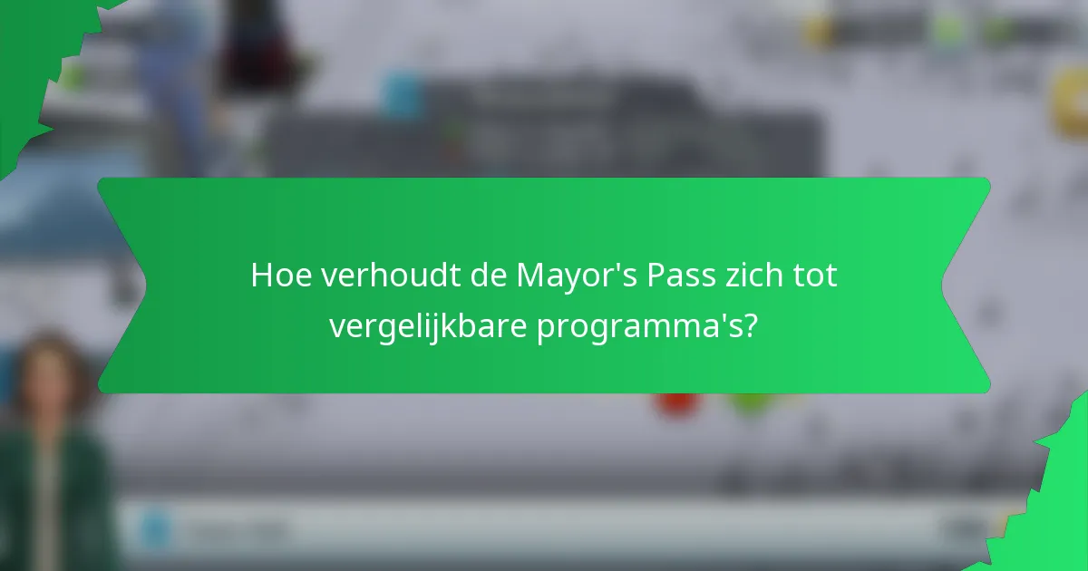 Hoe verhoudt de Mayor's Pass zich tot vergelijkbare programma's?