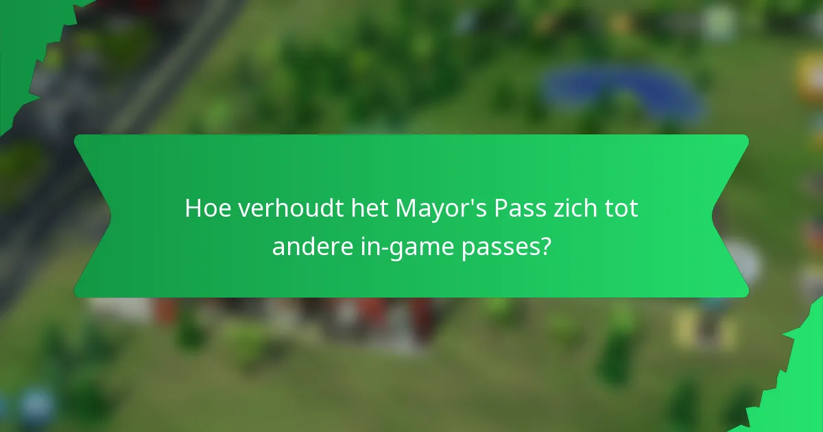Hoe verhoudt het Mayor's Pass zich tot andere in-game passes?