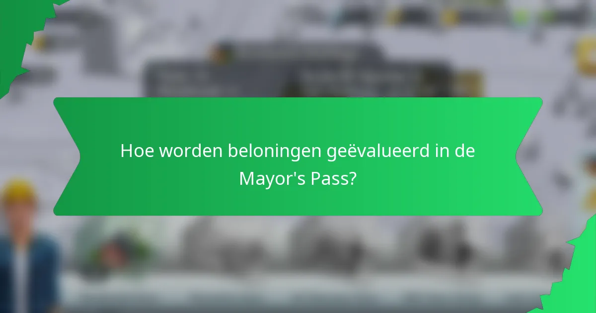 Hoe worden beloningen geëvalueerd in de Mayor's Pass?