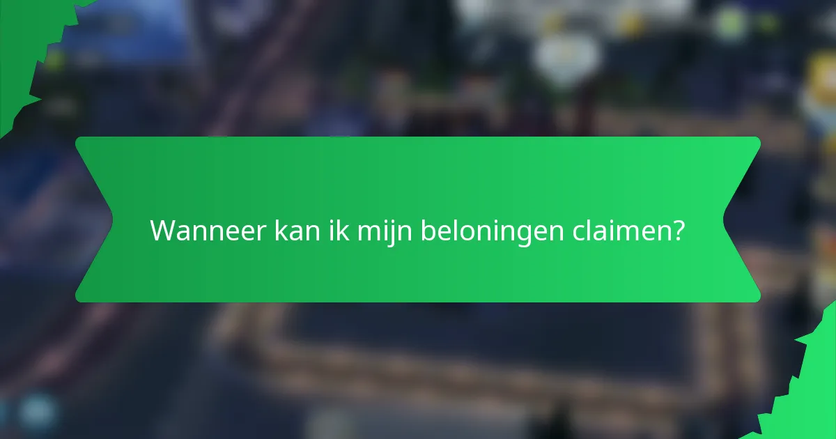 Wanneer kan ik mijn beloningen claimen?