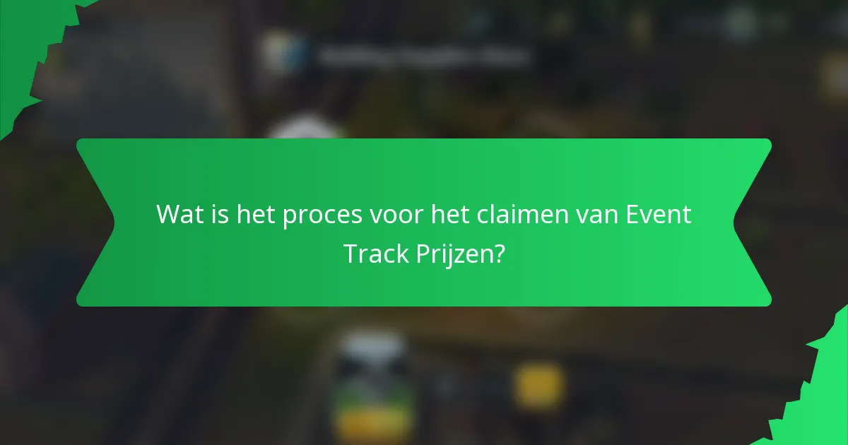 Wat is het proces voor het claimen van Event Track Prijzen?