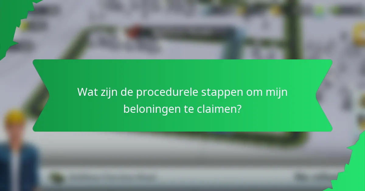 Wat zijn de procedurele stappen om mijn beloningen te claimen?