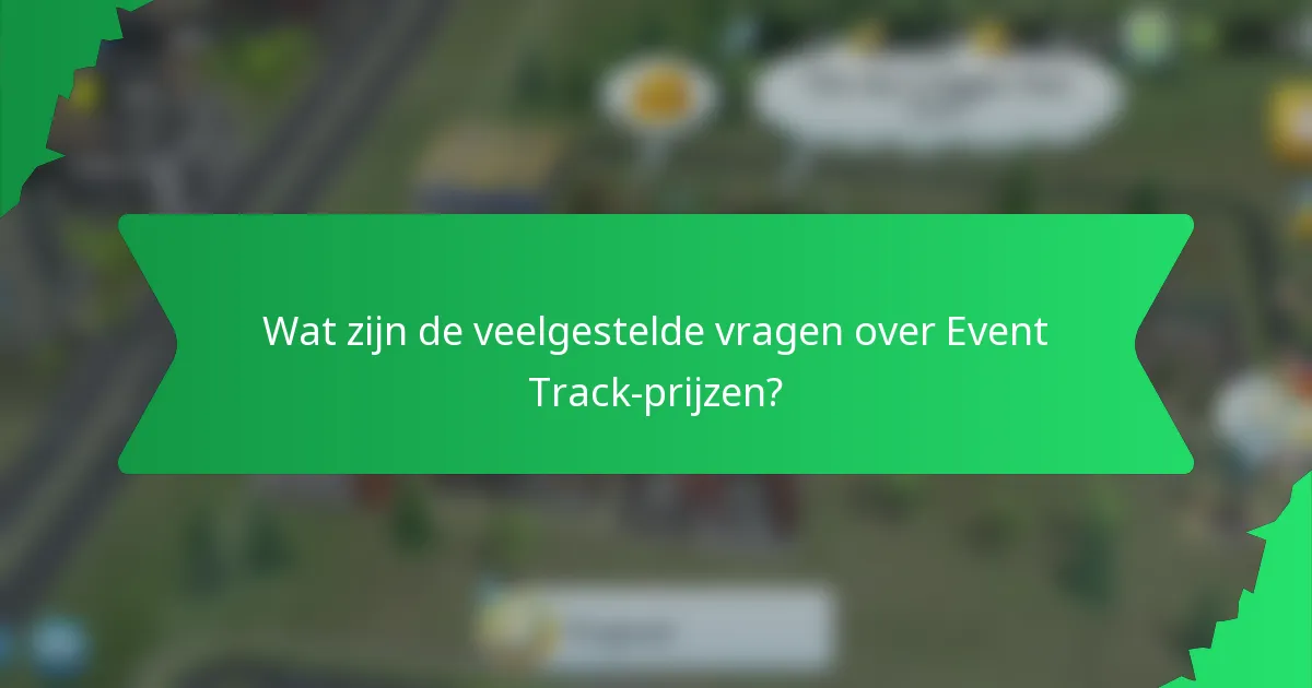Wat zijn de veelgestelde vragen over Event Track-prijzen?