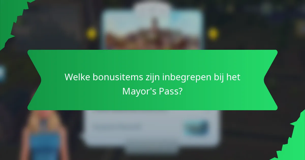 Welke bonusitems zijn inbegrepen bij het Mayor's Pass?