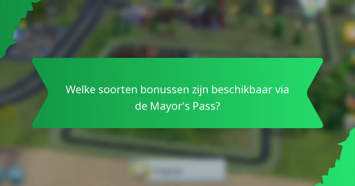 Welke soorten bonussen zijn beschikbaar via de Mayor's Pass?