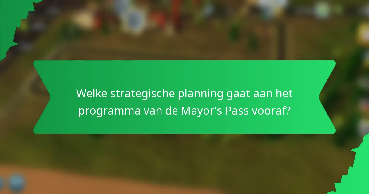 Welke strategische planning gaat aan het programma van de Mayor's Pass vooraf?