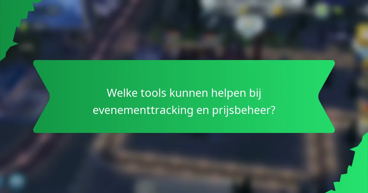 Welke tools kunnen helpen bij evenementtracking en prijsbeheer?